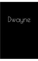 Dwayne: Notebook / Journal / Diary - 6 x 9 inches (15,24 x 22,86 cm), 150 pages. Personalized for Dwayne.