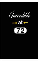 incredible at 72: 72nd seventy-second Birthday Gift for Women seventy two year old daughter, son, boyfriend, girlfriend, men, wife and husband, cute and funny blank l