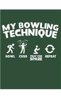 My Bowling Technique: Bowl Cuss Pray for Spare Repeat: Bowling Notebook, Blank Paperback Book for Bowler, 150 pages, college ruled