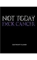 NOT TODAY Fxck Cancer