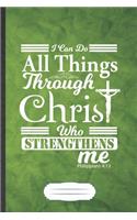 I Can Do All Things Through Christ Who Strengthens Me Philippians 4
