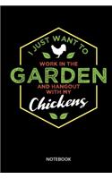 I Just Want To Work In The Garden And Hangout With My Chicken Notebook