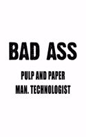 Bad Ass Pulp And Paper Man. Technologist: Funny Pulp And Paper Man. Technologist Notebook, Pulp And Paper Manufacturing Techno Worker Journal Gift, Diary, Doodle Gift or Notebook - 6 x 9 Com