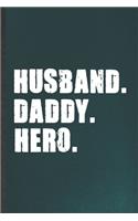 Husband Daddy Hero: Funny Blank Lined Notebook/ Journal For Father Mother, Husband Wife Grandparent, Inspirational Saying Unique Special Birthday Gift Idea Cute Ruled 6