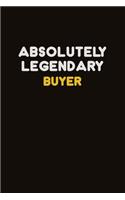 Absolutely Legendary Buyer: Career journal, notebook and writing journal for encouraging men, women and kids. A framework for building your career.