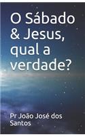 O Sábado & Jesus, qual a verdade?