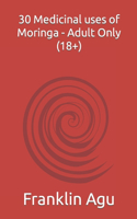 30 Medicinal uses of Moringa - Adult Only (18+)