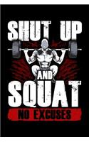 Shut Up And Squat No Excuses