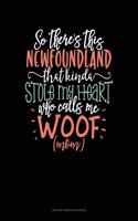 So There's This Newfoundland That Kinda Stole My Heart Who Calls Me Woof (Mom)