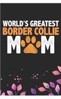 World's Greatest Border Collie Mom: Cool Border Collie Dog Journal Notebook - Border Collie Puppy Lover Gifts - Funny Border Collie Dog Notebook - Border Collie Owner Gifts. 6 x 9 in 1