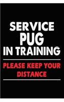 Service Pug In Training Please Keep Your Distance: Funny Pug Training Log Book gifts. Best Dog Trainer Log Book gifts For Dog Lovers who loves Pug. Cute Pug Trainer Log Book Gifts is the perfect gift