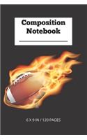 Composition Notebook - Flaming Football: Cool Football Fanatic Gift - Small Lined Notebook (6" x 9")