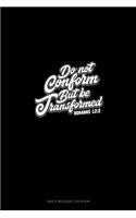 Do Not Conform But Be Transformed - Romans 12: 2: Gas & Mileage Log Book(51 Gas & Mileage Log Book)
