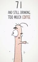 71 & Still Drinking Too Much Coffee: Funny Men's 71st Birthday 122 Page Diary Journal Notebook Gift For Coffee Lovers