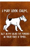 I May Look Calm But In My Head I've Punched In Your Face 3 Times: Wire Fox Terrier Puppy Dog 2020 2021 Monthly Weekly Planner Calendar Schedule Organizer Appointment Journal Notebook For Wire Fox Terrier Dog Owners
