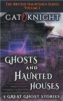 Ghosts and Haunted Houses the British Haunted Series Volume One