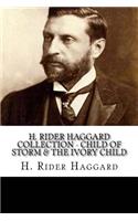 H. Rider Haggard Collection - Child of Storm & The Ivory Child