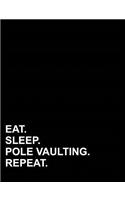 Eat Sleep Pole Vaulting Repeat