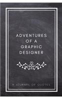 Adventures of A Graphic Designer: A Journal of Quotes: Prompted Quote Journal (5.25inx8in) Graphic Designer Gift for Men or Women, New Graphic Designer Gifts, Graphic Designer Gradua