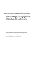 Understanding Our Changing Planet: Nasa's Earth Science Enterprise