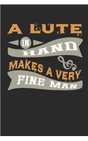 A Lute in Hand Makes a Very Fine Man: Musician Blank Lined Writing Journal Notebook Diary 6x9