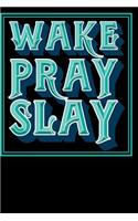 Wake Pray Slay: Christian Journal for Sermon and Notes Taking in Church: An Inspirational Christian Journal Gift