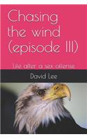 Chasing the Wind (Episode III)