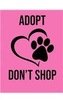 Adopt Don't Shop: Rescue Animals Shelter Notebook and Gift - Pink
