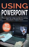 Using Microsoft PowerPoint - 2023 Edition