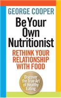 Be Your Own Nutritionist