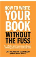 How to Write Your Book Without the Fuss