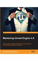Mastering Unreal Engine 4.X: Master the art of building AAA games with Unreal Engine