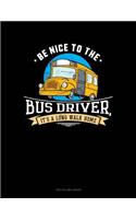 Be Nice to the Bus Driver, It's a Long Walk Home: Unruled Composition Book