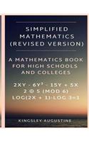 Simplified Mathematics (Revised Version): A Book for High Schools and Colleges