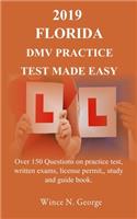 2019 Florida DMV Practice Test made Easy: Over 150 Questions on practice test, written exams, license permit, study and guide book