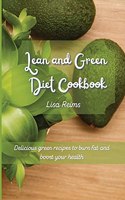 Lean and Green Diet Cookbook: Delicious green recipes to burn fat and boost your health