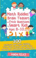 Math Riddles, Brain Teasers and Trick Questions for Smart Kids Ages 8-10