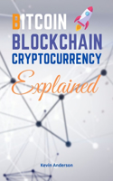 Bitcoin, Blockchain and Cryptocurrency Explained - 2 Books in 1: Learn How to Make Your Crypto Work for You! Discover the Power of DeFi, Yield Farming and Staking - With Step by Step Tutorials!