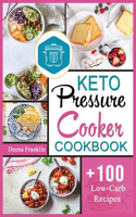 Keto Pressure Cooker Cookbook: +100 Easy & Delicious Ketogenic and Low-Carb Recipes.