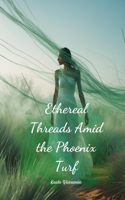 Ethereal Threads Amid the Phoenix Turf