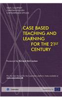 Case Based Teaching and Learning For The 21st Century