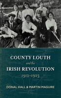 County Louth and the Irish Revolution - 1912–1923