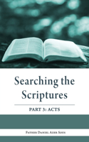 Searching the Scriptures: Part 3 (Acts)
