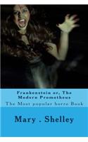 Frankenstein Or, the Modern Prometheus: The Most Popular Horro Book: The Most Popular Horro Book