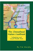 The Cheesehead Nation Cookbook: Tailgating & Couch Potato Eats(Cookbooks for Guys)