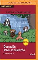 Operacion Salvar La Salchicha