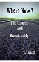 Where Now? the Church and Homosexuality