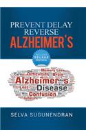 Prevent, Delay, Reverse Alzheimer's