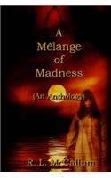 A Melange of Madness