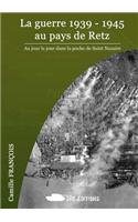La Guerre 1939-1945 Au Pays de Retz